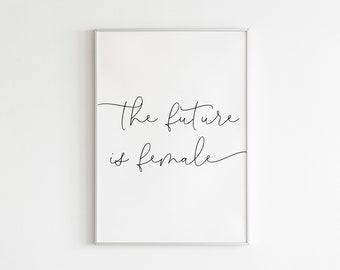 The Future is Female Print, Feminist Wall Art (Digital Download)