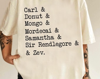 Carl Donut Mongo Mordecai Samantha Shirt