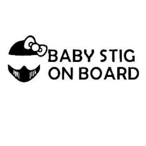 May include: Black and white car decal with a stylized image of a helmet with a bow on top and a beard on the bottom. The text "BABY STIG ON BOARD" is below the image.