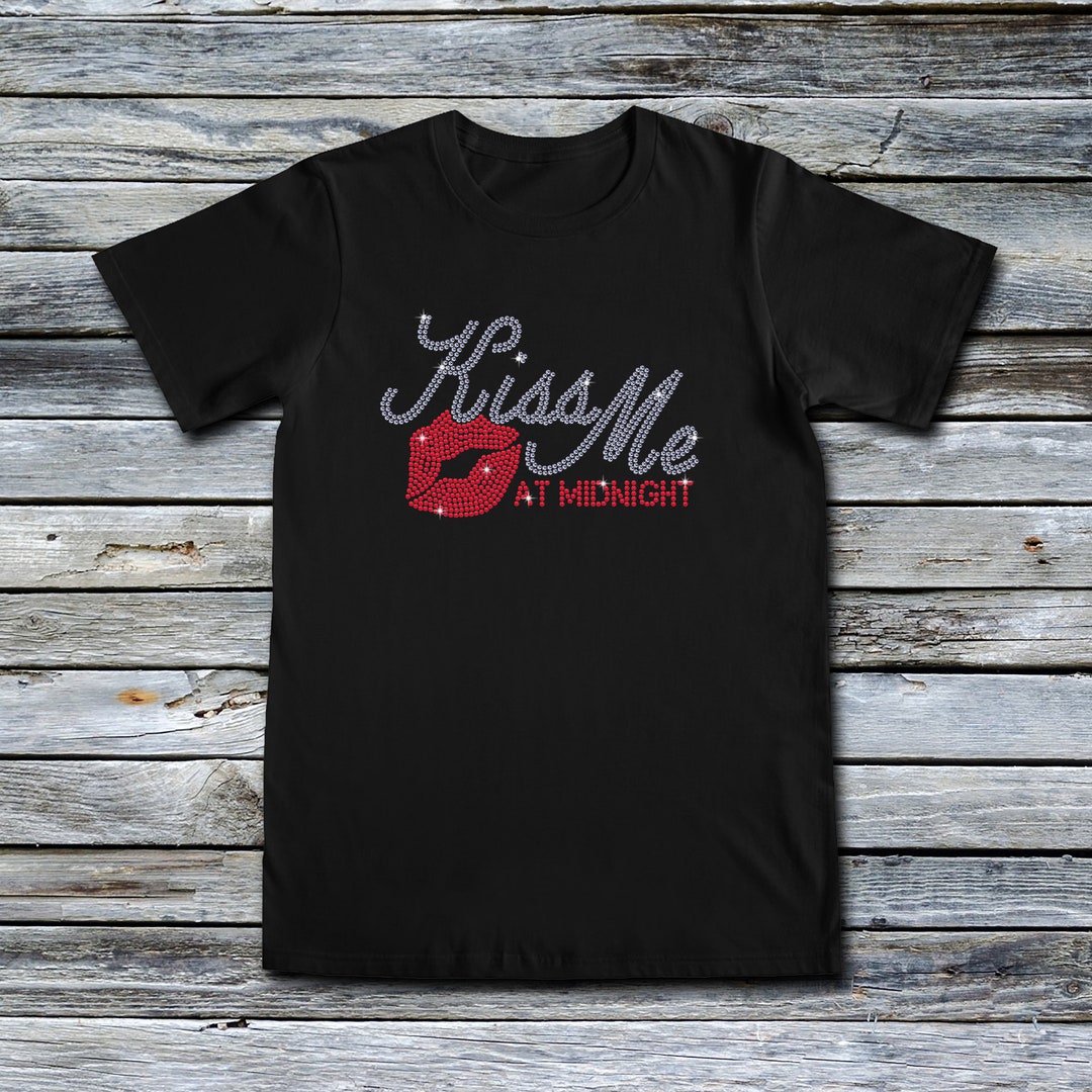 Kiss Me Like You Want Me / Kiss Me at Midnight Rhinestone Unisex