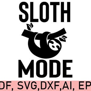 Sloth SVG, Motivation PDF, Digital download, Sloth EPS, Sloth Ai , Sloth dxf, sublimation Born to be mild