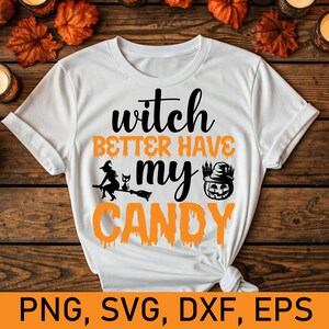 Witch Better Have My Candy Halloween PNG SVG, Funny Halloween Quote Sublimation T-Shirt, Trick-or-Treat Bag, Spooky Humor Clipart, Halloween