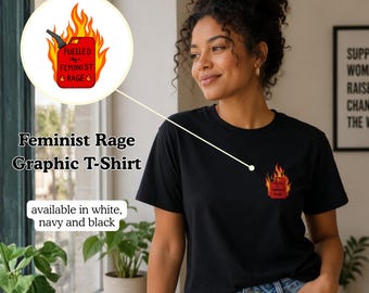 Feminist Rage Graphic T-Shirt | Female Anger Empowerment Shirt | Fuel Flame Illustration