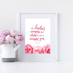 As a Mother Comforts Her Child, so will I Comfort You | Mothers Day Gift | Isaiah 66:13 | Floral Gift for Mom Digital Print | 5x7 Download