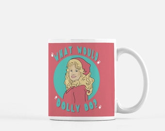 Dolly Parton Mug - WWDD? - gift for any Dolly fan in your life - perfect for coffee, tea, and more