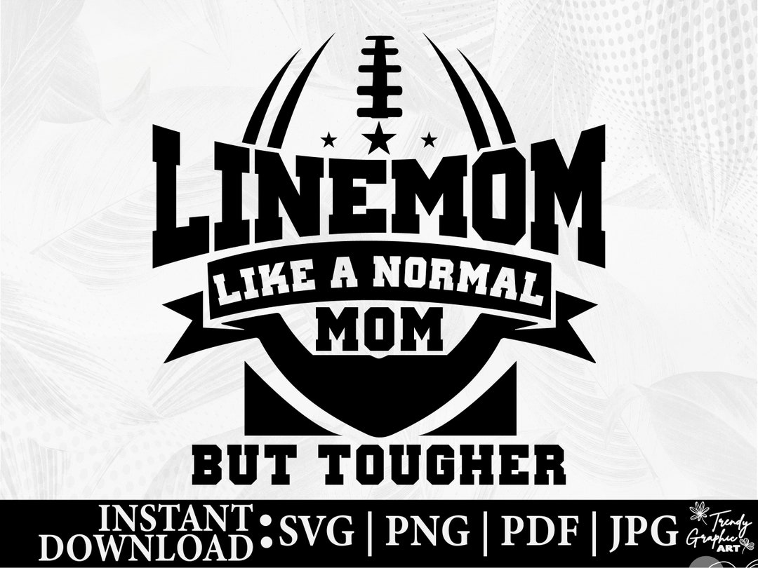 Lineman Svg, Lineman Linemom Like A Normal Mom but Tougher, Football Svg, Football Mom Svg