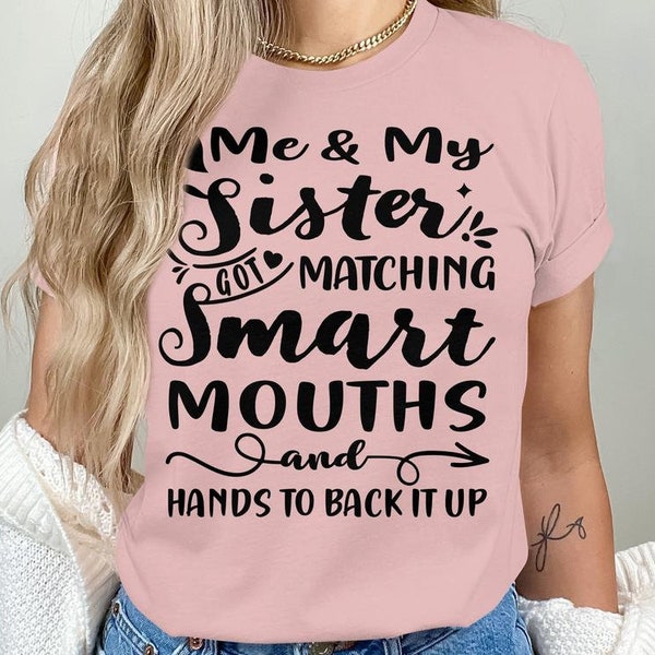 Me and My Sisters Got Matching Smart Mouths and Hands to Back It Up Svg, First Mother's Day Svg T-Shirt, Svg for Cricut & Silhouette, Png