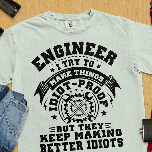 Engineer SVG, Engineer I Try to Make Things Idiot-Proof Svg, Father's Day Svg, Funny Builder Svg, Handyman Svg, Carpenter Dad Svg, Dad Gift