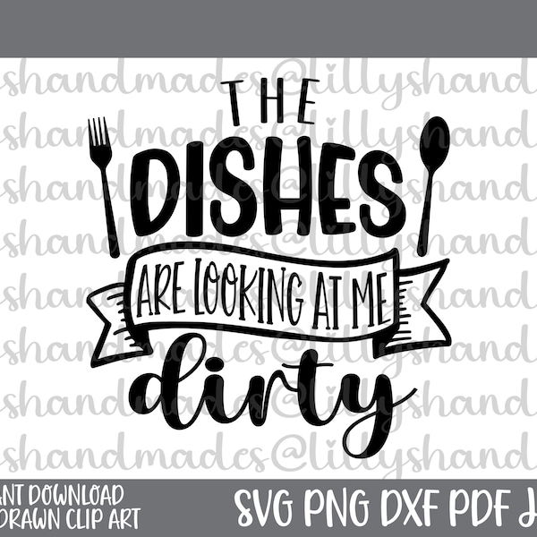 Dirty Dishes Svg, The Dishes Are Looking at Me Dirty Svg, Kitchen Sign Svg, Kitchen Quotes Svg, Funny Kitchen Svg, Kitchen Decor Svg