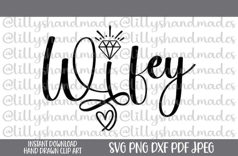 May include: Black and white digital download of a hand-drawn cursive font that says "Wifey" with a diamond ring and a heart.