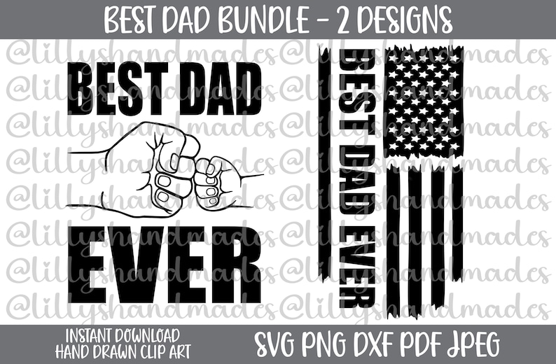 May include: A black and white graphic design bundle with two designs. One design features the text "BEST DAD EVER" with two fists bumping. The other design shows the text "BEST DAD EVER" next to a distressed American flag.