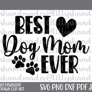 Dog Mom Svg, Dog Mom Png, Dog Mama Svg, Dog Mama Png, Dog Lover Svg, Paw Print Svg, Dog Quotes Svg, Dog Mom Shirt Svg, Dog Shirt Svg