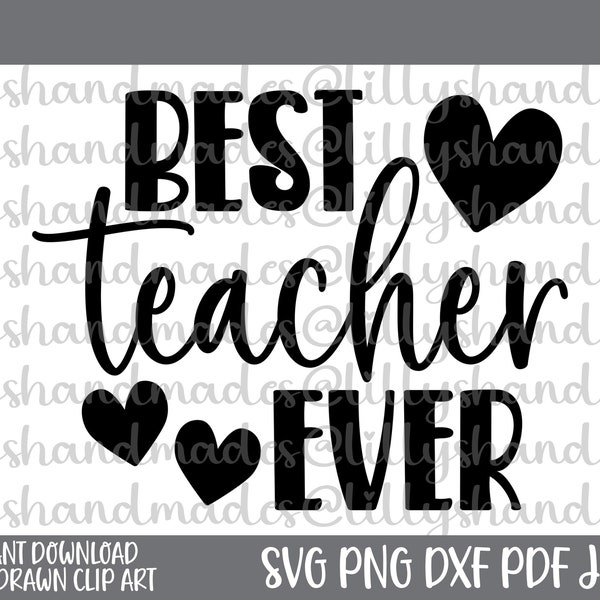 Best Teacher Ever Svg, Best Teacher Svg, Teacher Appreciation Svg, Best Teacher Ever Png, Teacher Quotes Svg, Best Teacher Png