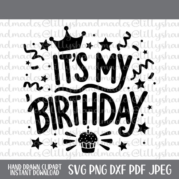 Its My Birthday Svg, Happy Birthday Png, Happy Birthday Svg, Birthday Girl Svg, Birthday Boy Svg, Birthday Shirt Svg, Birthday Cut File
