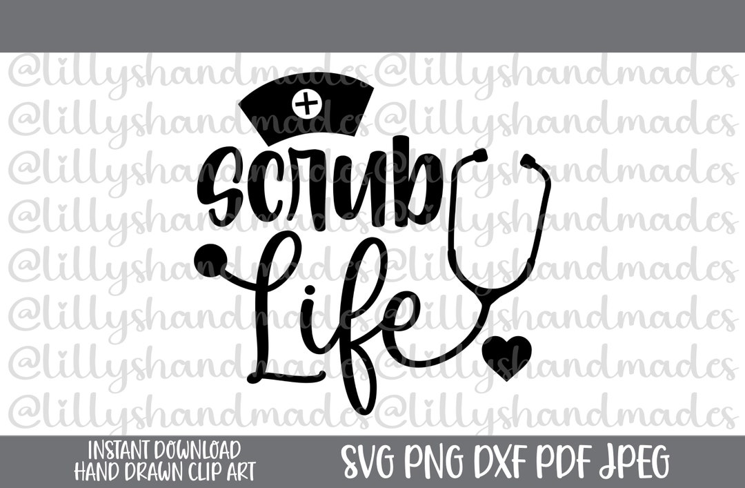 Scrub Life Svg Scrub Life Png Nurse Svg Files Nurse Png Etsy