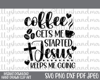 Coffee and Jesus Svg, Coffee and Jesus Png, Coffee Lover Svg, Coffee Quote Svg, Coffee Mug Svg, Jesus and Coffee Svg, But First Coffee Svg
