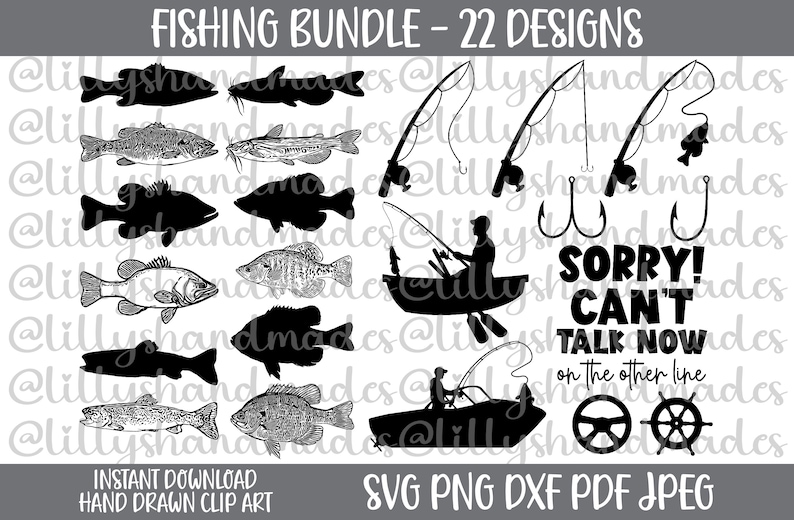 May include: A black and white fishing-themed digital art bundle with 22 designs. Includes various fish illustrations, fishing rods, hooks, and boat silhouettes. Text reads "Sorry! Can't Talk Now on the other line."