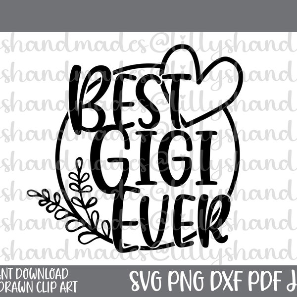 Gigi Svg, Best Gigi Ever Svg, Gigi Shirt Svg, Blessed Gigi Svg, Grandma Svg, Grandmother Svg, Gigi Png, Gigi Life Svg, Grandma Shirt Svg