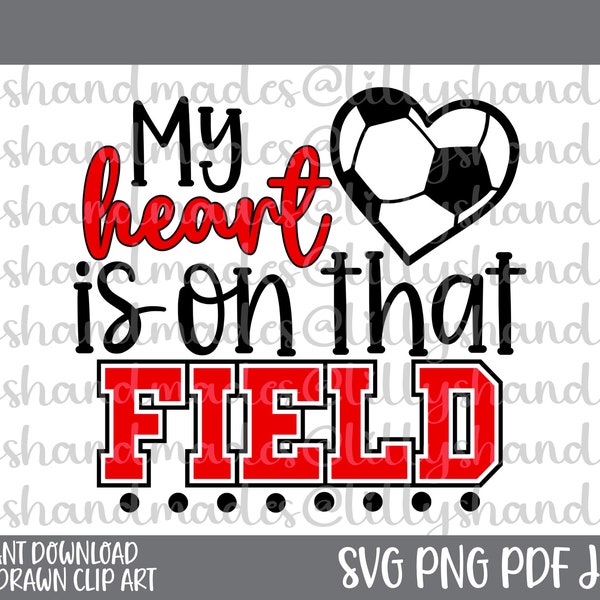 My Heart Is on That Field Svg, Soccer Mom Svg, Soccer Mama Svg, Soccer Svg, Soccer Mom Png, Soccer Png, Soccer Mom Life Svg, Soccer Dad Svg