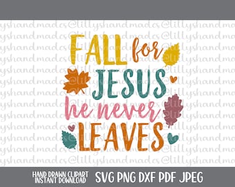 Fall for Jesus He Never Leaves SVG, Christian Faith Quote PNG