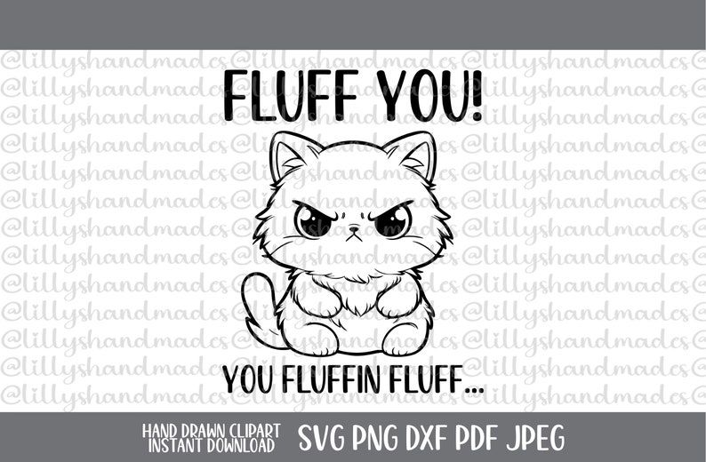 Puede incluir: Ilustraci&oacute;n en blanco y negro de l&iacute;nea de un gato de dibujos animados con una expresi&oacute;n de enfado. El gato est&aacute; sentado con los brazos cruzados y tiene el texto "FLUFF YOU! YOU FLUFFIN FLUFF..." encima.