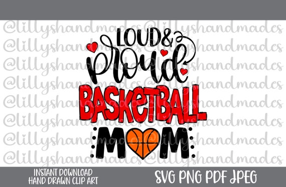 Loud and Proud Basketball Mom Svg, Basketball Mom Png, Basketball Mama Png, Basketball Shirt Png, Basketball Heart Svg, Basketball Svg