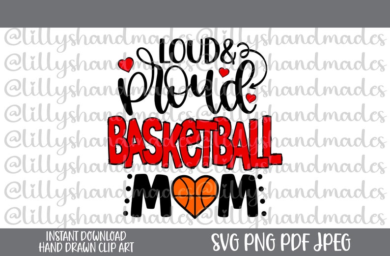 May include: A black and red graphic design with the text "Loud & Proud Basketball Mom" with a red heart containing a basketball in the center.