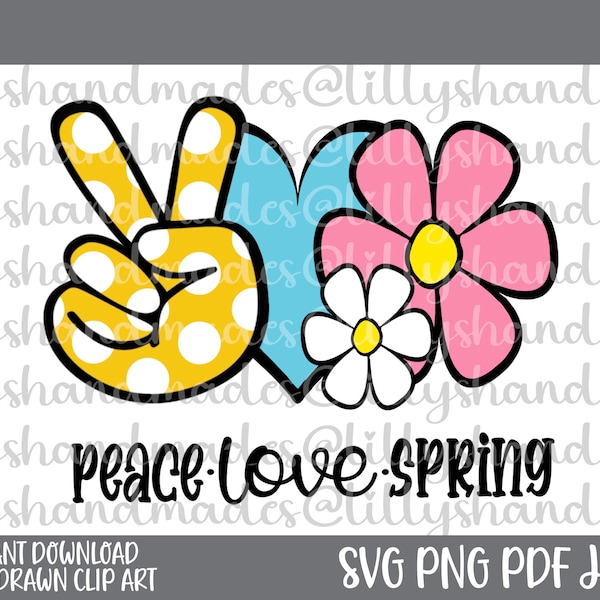 Peace Love Spring Svg Files, Spring Png, Spring Clipart, Spring Vector, Spring Sublimation Designs, Spring Shirt Svg, Spring Flowers Svg