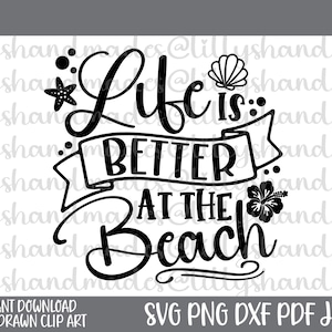 Life Is Better at The Beach Svg, Beach Vacation Svg, Beach Life Svg, Beach Quote Svg, Beach Vibes Svg, Beach Sayings Svg, Beach Please Svg