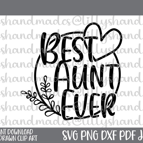 Aunt Svg, Best Aunt Ever Svg, Auntie Svg, Best Mom Ever Svg, Best Auntie Ever Svg, Best Aunt Svg, Aunt Shirt Svg, Aunt Reveal Svg Aunt Squad