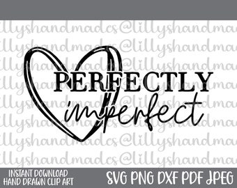 Perfectly Imperfect Svg, Christian Quotes Svg, Mental Health Svg, Christian Shirt Svg, Self Love Svg, Positive Quote Svg, You Are Enough Svg