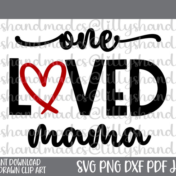 One Loved Mama Svg, Mom Svg, Mothers Day Svg, Best Mom Ever Svg, Mom Life Svg, Mom Shirt Svg, Blessed Mama Svg, Mama Shirt Svg, Mama Png