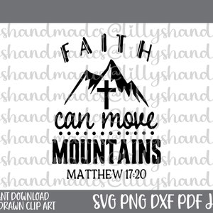 Faith Can Move Mountains Svg, Bible Verse Svg, Matthew 17:20 Svg, Christian Svg Files, Faith Svg, Bible Quote Svg, Christian Quote Svg