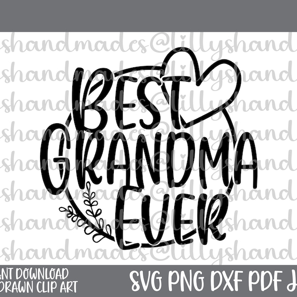 Grandma Svg, Best Grandma Svg, Best Grandma Ever Svg, Grandma Shirt Svg, Grandmother Svg, Grandma Png Best Mom Ever Svg, Blessed Grandma Svg