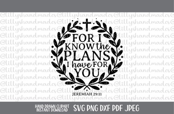 For I Know the Plans I Have for You SVG, Jeremiah 29v11 PNG, Walk by Faith Christian Quotes