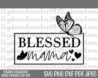 Blessed Mama Svg, Mothers Day Svg, Mom Life Svg, Mama Bear Svg, Mama Svg, Expecting Mom Gift, Mom Shirt Svg, Happy Mothers Day Svg, Mom Png