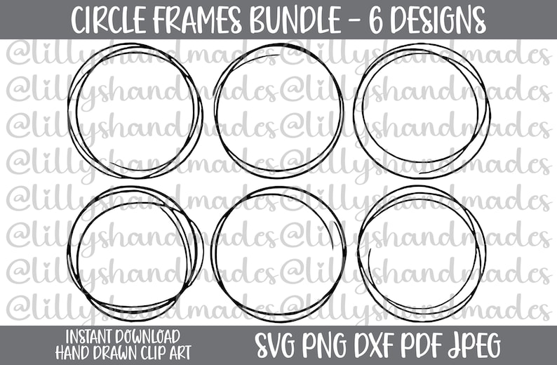 May include: A digital bundle of six hand-drawn circle frames in black ink on a white background. The top text reads CIRCLE FRAMES BUNDLE - 6 DESIGNS. The bottom text reads INSTANT DOWNLOAD HAND DRAWN CLIP ART and SVG PNG DXF PDF JPEG.