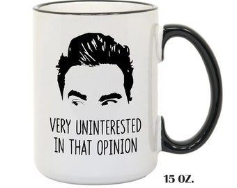 Uninterested in That Opinion Mugs, David Rose's Favorite Quote, Gift For Her, Gift For Him, Housewarming Gift, Ew David, Holiday Gift