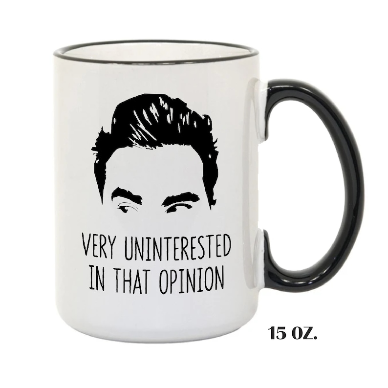 Uninterested in That Opinion Mugs, David Rose's Favorite Quote, Gift For Her, Gift For Him, Housewarming Gift, Ew David, Holiday Gift 