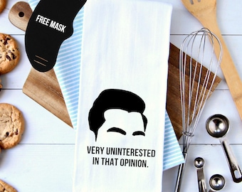 Uninterested In That Opinion Kitchen Towel Flour Sack Towel, David Rose Quote Hostess Gift Gift For Her Home Décor FREE MASK