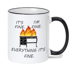 It&#39;s Fine, I&#39;m Fine, Everything It&#39;s Fine Mugs, Funny Quote, Gift for Her or Him, Housewarming Gift, Holiday Gift, Valentine&#39;s Day Gift