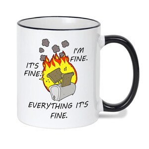 It&#39;s Fine, I&#39;m Fine, Everything It&#39;s Fine Mugs, Funny Quote, Gift for Her or Him, Housewarming Gift, Holiday Gift, Valentine&#39;s Day Gift