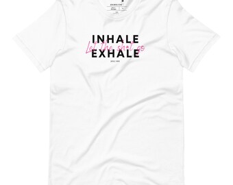 Inhale Exhale Let the sh*t go, Positivity Tee, Inspirational T-shirt, Self-Love Shirt, Mental Wellness Tee, Gift for her, Minimalist Tee