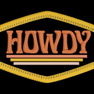 May include: A yellow, hexagonal patch with the word "HOWDY" in orange embroidered text. The text is outlined in white and has three horizontal stripes in peach, yellow, and peach.