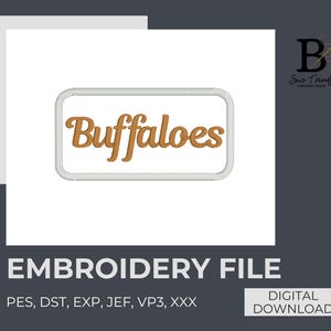 May include: An embroidery file design featuring the word "Buffaloes" in a stylized, brown script within a white rectangular frame. The image includes the text "EMBROIDERY FILE" and "DIGITAL DOWNLOAD".