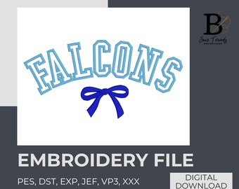 May include: An embroidery file design featuring the word "FALCONS" in light blue, arched above a dark blue bow. The words "EMBROIDERY FILE" are below the design, along with file type abbreviations. A digital download.