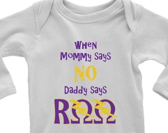 Omega Baby When Mommy Says No, Daddy Says RQQ Long Sleeve Baby Bodysuit