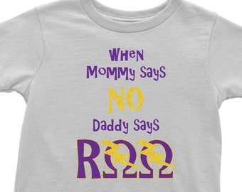 Omega Baby When Mommy Says No, Daddy Says RQQ Toddler T Shirt