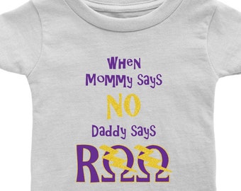 Omega Baby When Mommy Says No, Daddy Says RQQ Infant T Shirt