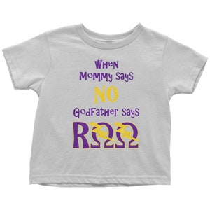 Omega Baby When Mommy Says No, Godfather Says RQQ Toddler T Shirt - Toddler T-Shirt